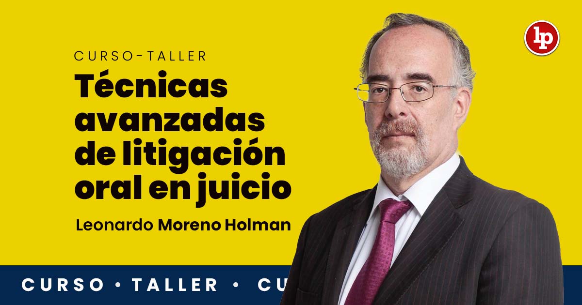 Curso-taller Técnicas avanzadas de litigación oral en juicio. Inicio: 23 de setiembre