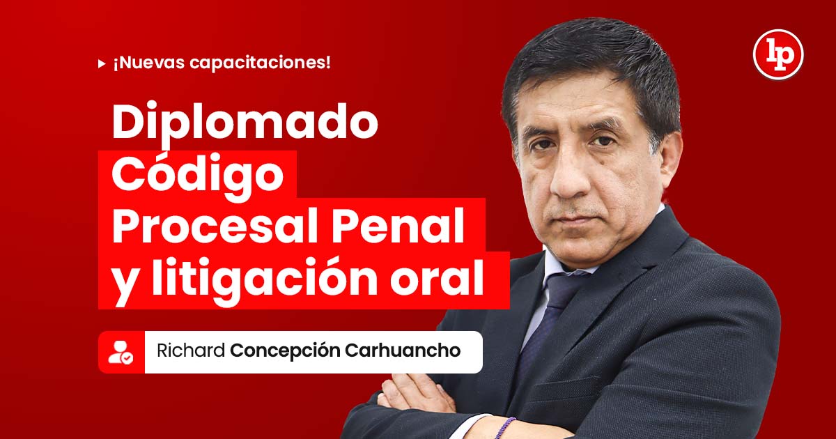 Diplomado Código Procesal Penal y litigación oral. Inicio: 7 de enero de 2026