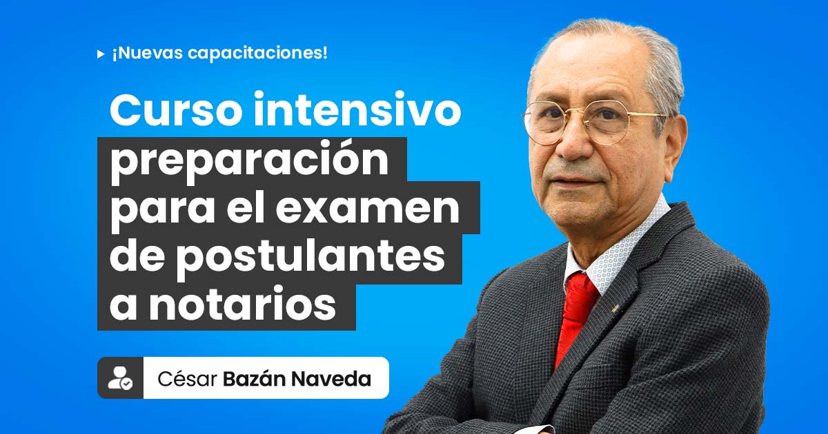 Curso intensivo de preparación para el examen de postulantes a notarios. Inicio: 13 de marzo de 2026